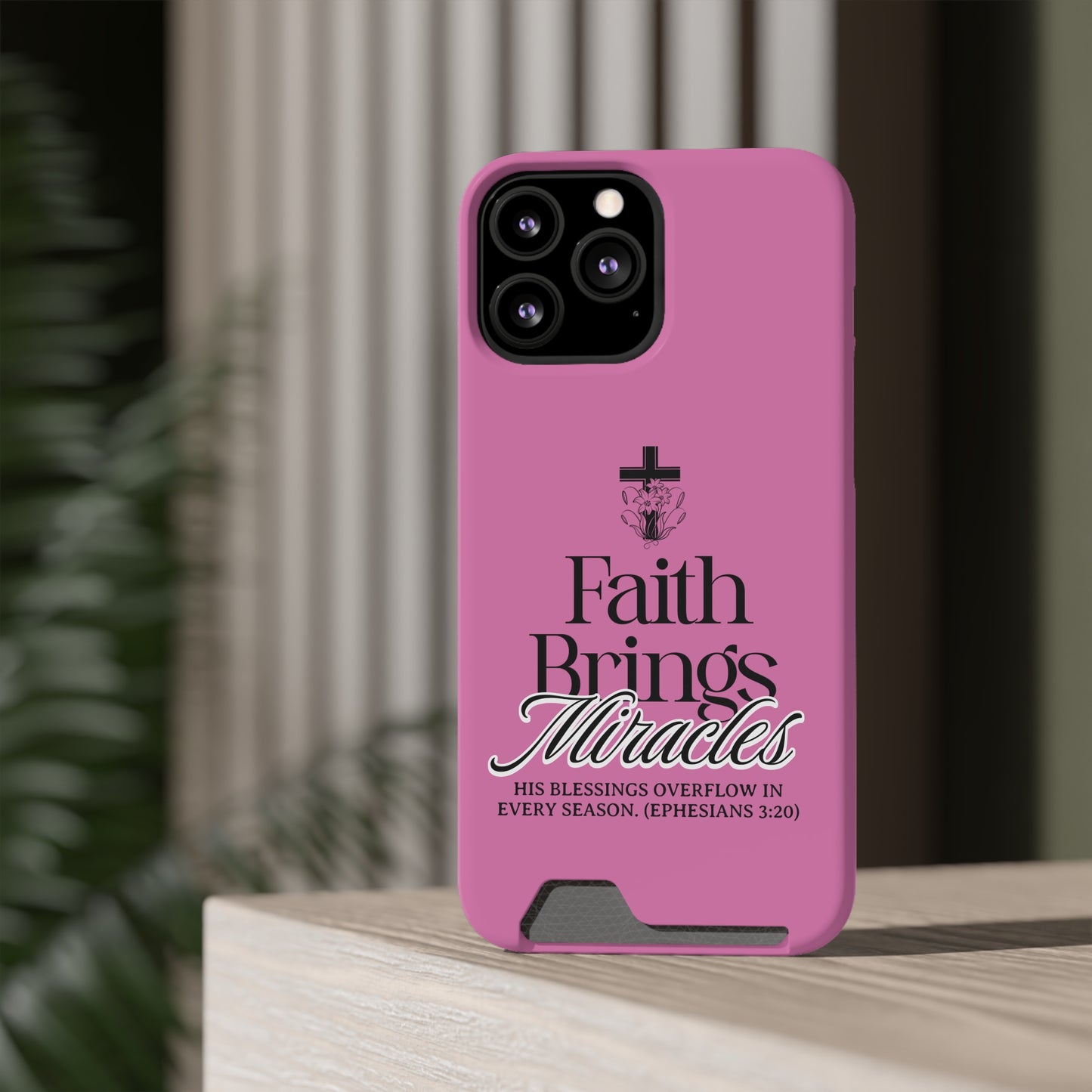 Inspirational Phone Case with Card Holder - "Faith Brings Miracles"