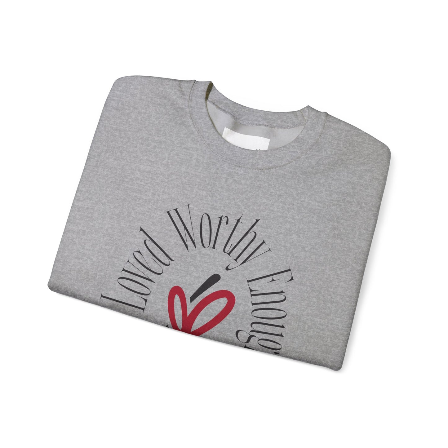 Loved Worthy Enough She Crewneck Sweatshirt - Empowering Unisex Sweatshirt, Affirmation Gift, Everyday Comfort, Self-Love, Motivational