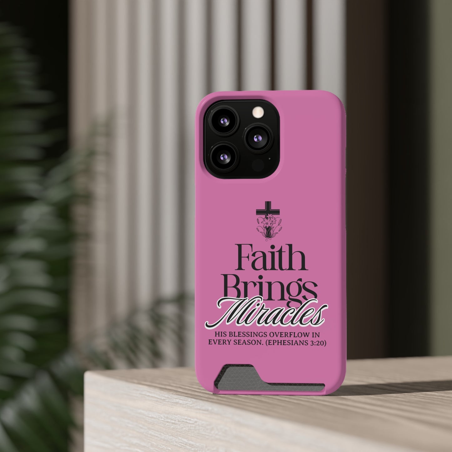 Inspirational Phone Case with Card Holder - "Faith Brings Miracles"