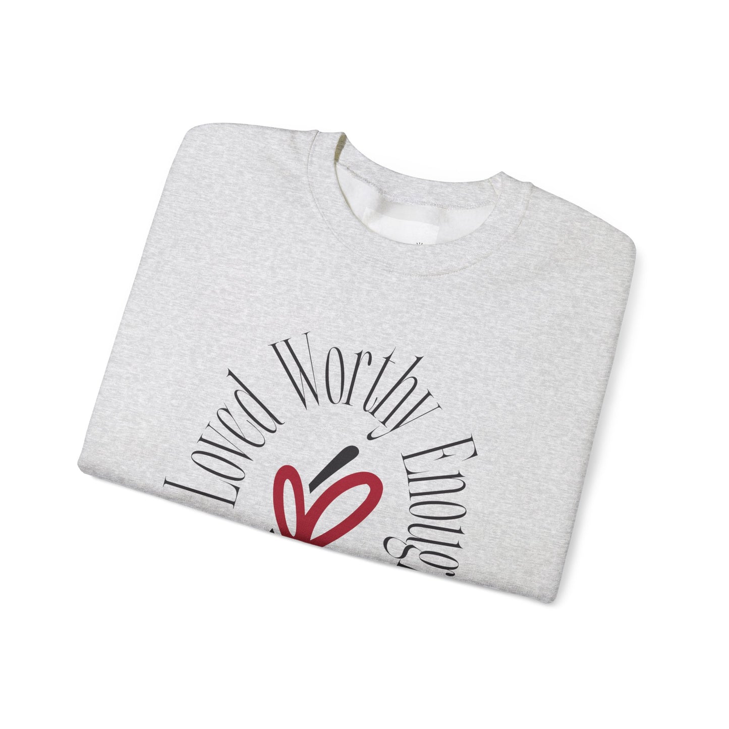 Loved Worthy Enough She Crewneck Sweatshirt - Empowering Unisex Sweatshirt, Affirmation Gift, Everyday Comfort, Self-Love, Motivational