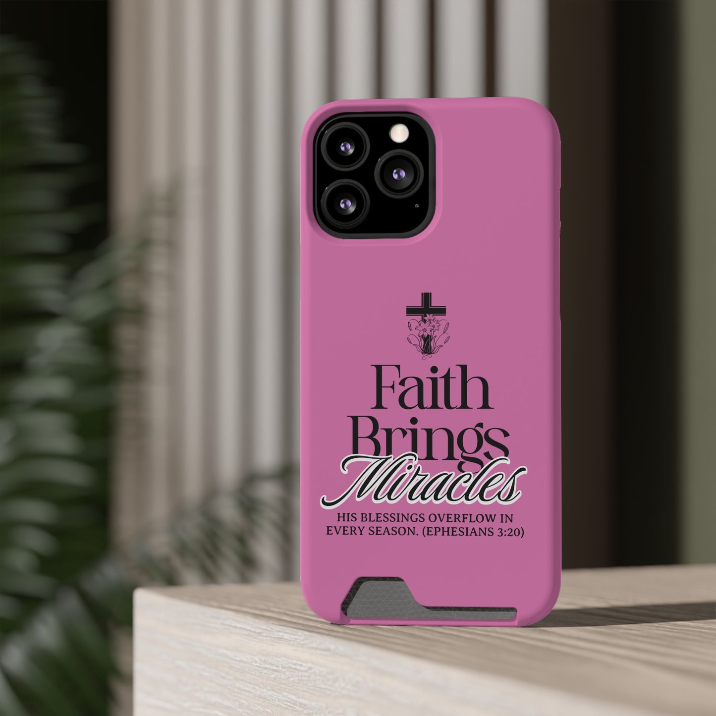 Inspirational Phone Case with Card Holder - "Faith Brings Miracles"