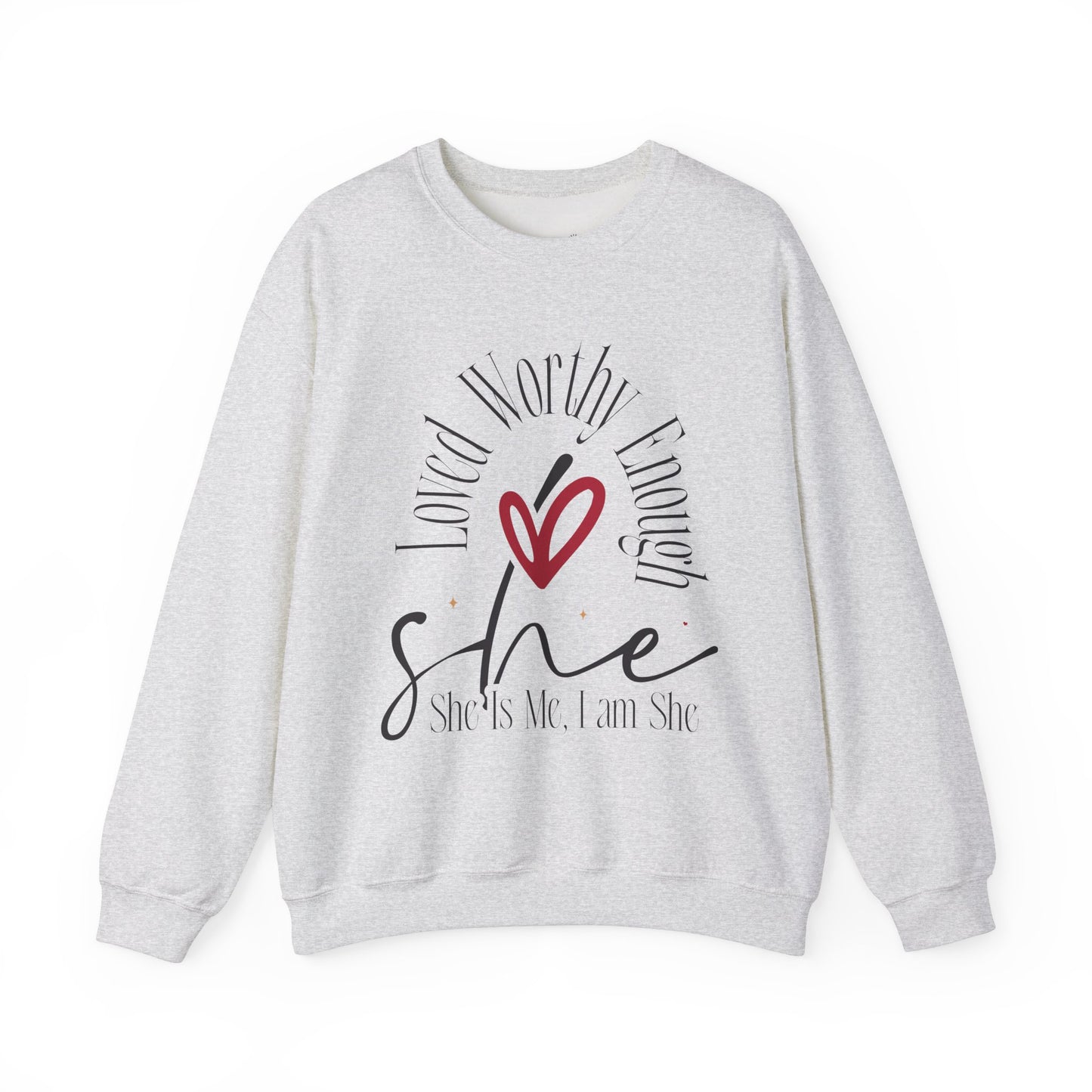 Loved Worthy Enough She Crewneck Sweatshirt - Empowering Unisex Sweatshirt, Affirmation Gift, Everyday Comfort, Self-Love, Motivational