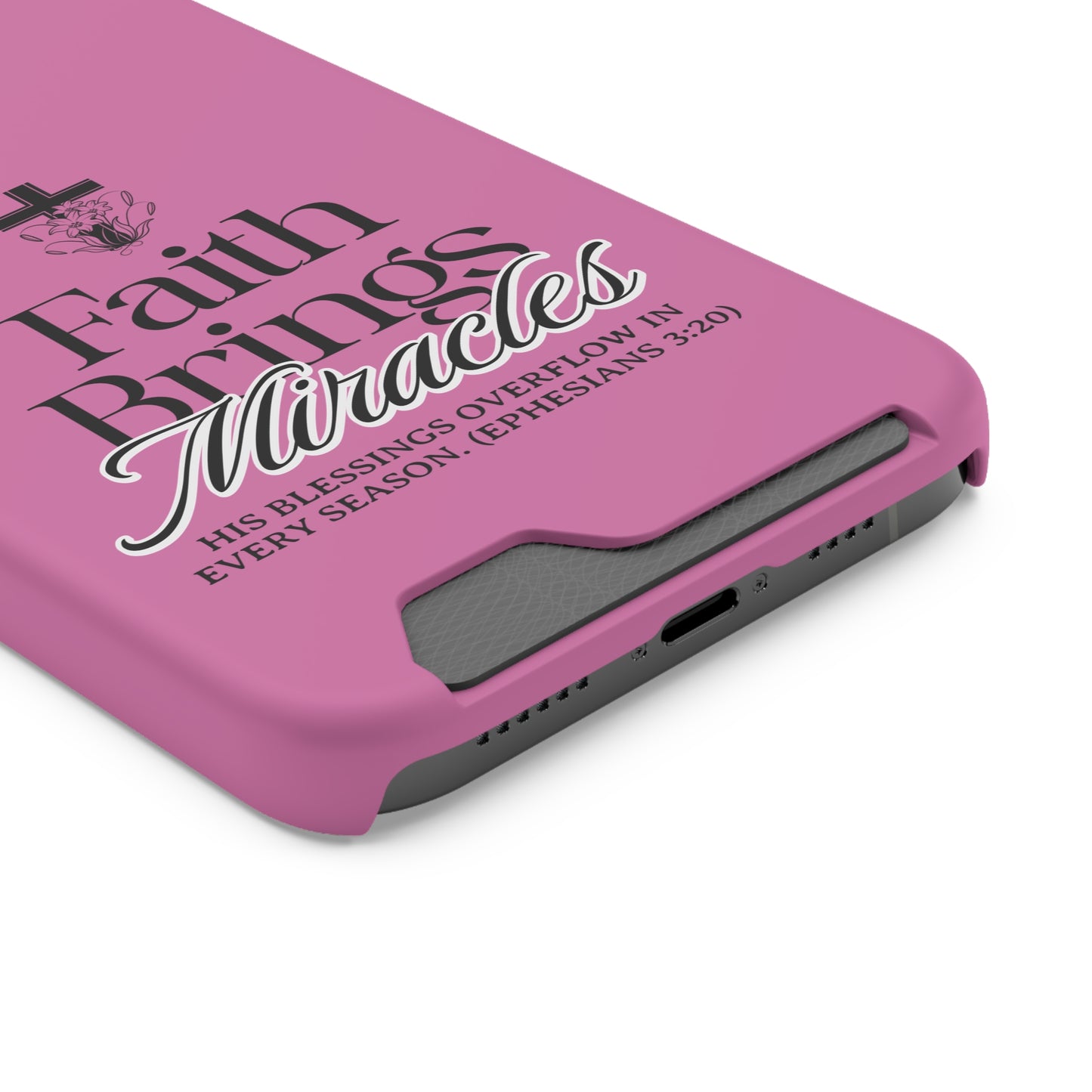 Inspirational Phone Case with Card Holder - "Faith Brings Miracles"