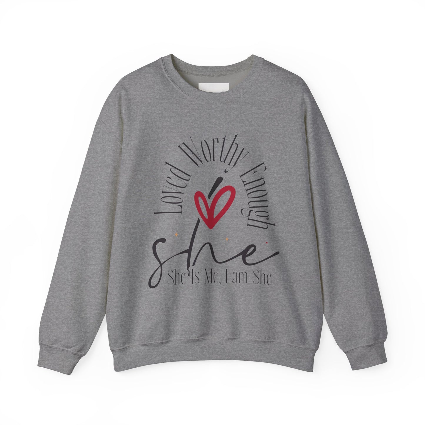 Loved Worthy Enough She Crewneck Sweatshirt - Empowering Unisex Sweatshirt, Affirmation Gift, Everyday Comfort, Self-Love, Motivational