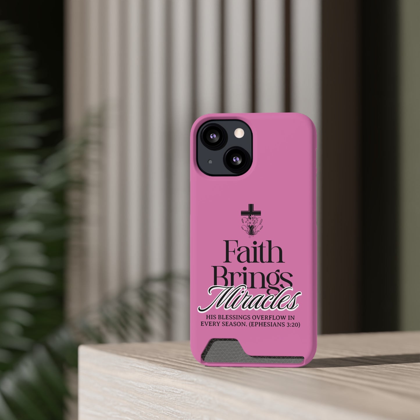 Inspirational Phone Case with Card Holder - "Faith Brings Miracles"