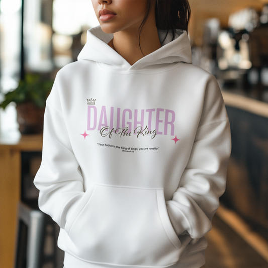 Daughter of the King Hoodie, Inspirational Sweatshirt for Women, Christian Apparel, Faith-Based Gift, Cozy Fashion Sweatshirt